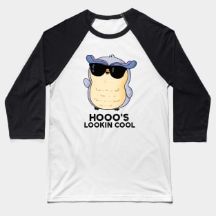 Hoooo's Lookin Cool Cute Owl Pun Baseball T-Shirt